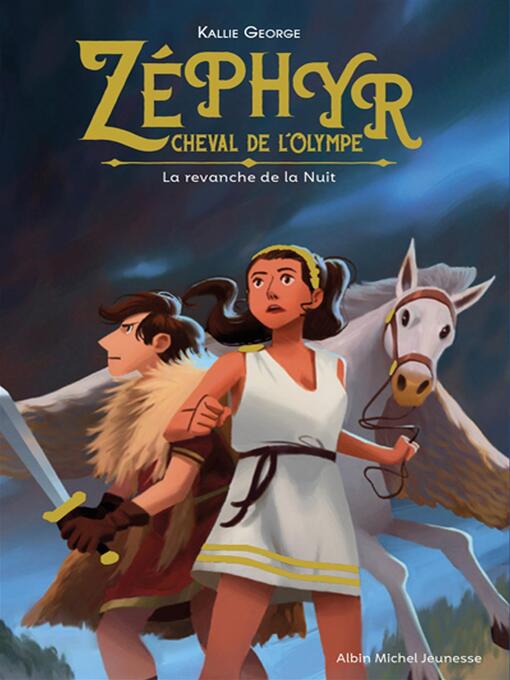 Title details for Zéphyr, cheval de l'Olympe- tome 2 by Kallie George - Available